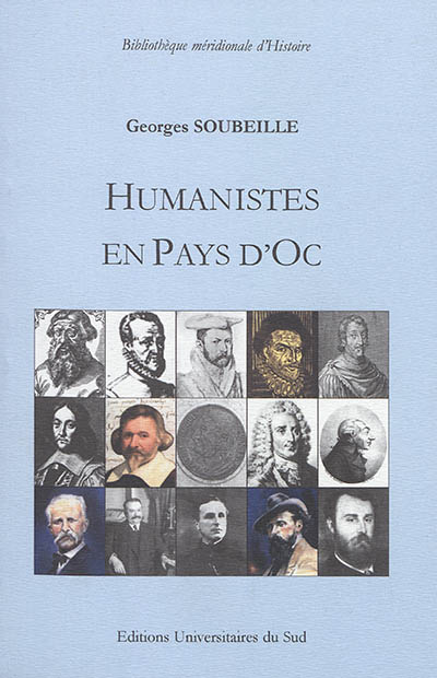 Humanistes en pays d'Oc : Etienne Dolet, Mathurin Alamande, Pierre Paschal, Belleforest...
