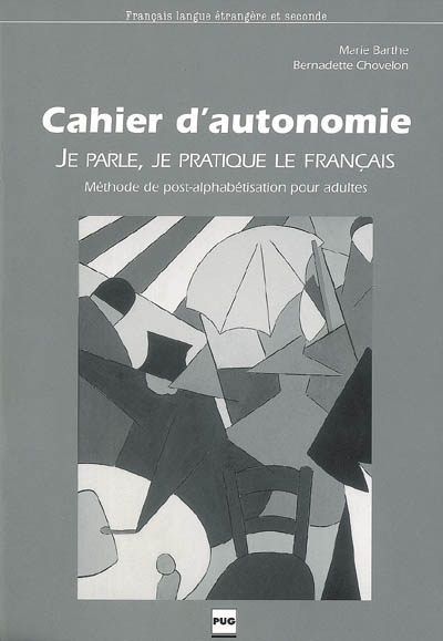 Je parle, je pratique le français : cahier d'autonomie : méthode de post-alphabétisation pour adultes