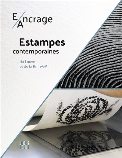 E/Ancrage : estampes contemporaines du Louvre et de la RMN-GP : exposition, Landerneau, Galerie de Rohan, été-automne 2022