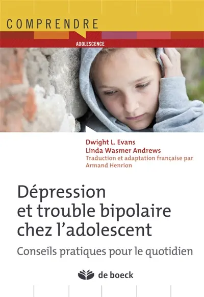 Dépression et troubles bipolaires chez l'adolescent : conseils pratiques pour le quotidien