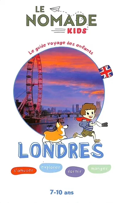 Londres : s'amuser, explorer, dormir, manger : 7-10 ans