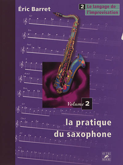 La pratique du saxophone. Vol. 2. Le langage de l'improvisation