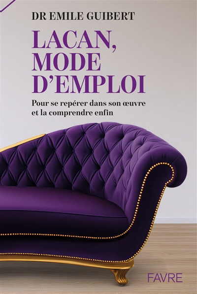 Lacan, mode d'emploi : pour...