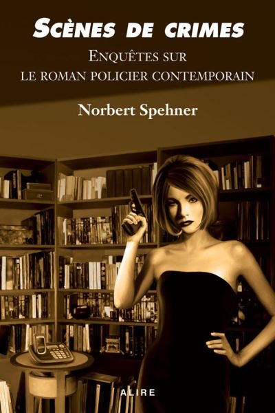Scènes de crimes : enquêtes sur le roman policier contemporain