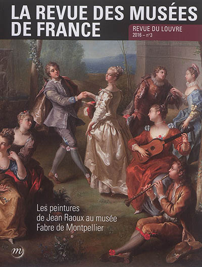 Revue des musées de France (La) : revue du Louvre, n° 3 (2016). Les peintures de Jean Raoux au musée Fabre de Montpellier