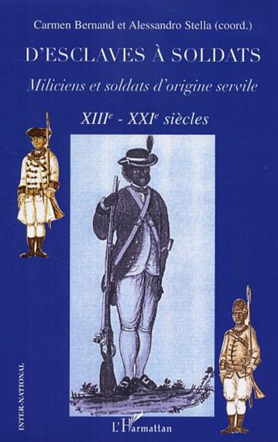 D'esclaves à soldats : miliciens et soldats d'origine servile : XIIIe-XXIe siècles