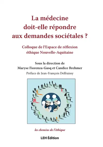 La médecine doit-elle répondre aux demandes sociétales ? : colloque de l'Espace de réflexion éthique Nouvelle-Aquitaine : dans le cadre des Etats généraux de la bioéthique 2026