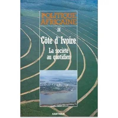 Politique africaine, n° 24. Côte d'Ivoire : la société au quotidien