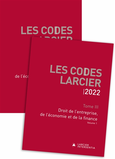 Les codes Larcier. Vol. 3. Droit de l'entreprise, de l'économie et de la finance : 2022