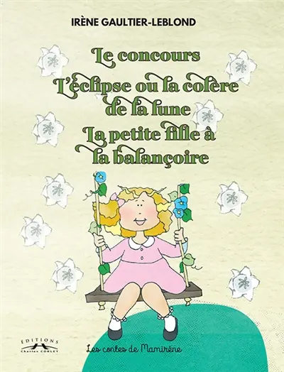 Les contes de Mamirène. Le concours. L'éclipse ou La colère de la Lune. La petite fille à la balançoire