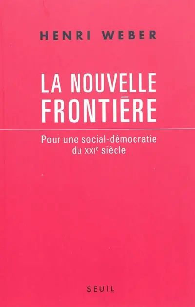 La nouvelle frontière : pour une social-démocratie du XXIe siècle