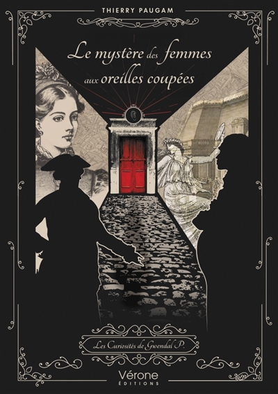 Le mystère des femmes aux oreilles coupées : Les Curiosités de Gwendal P.