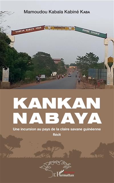 Kankan Nabaya : une incursion au pays de la claire savane guinéenne : récit