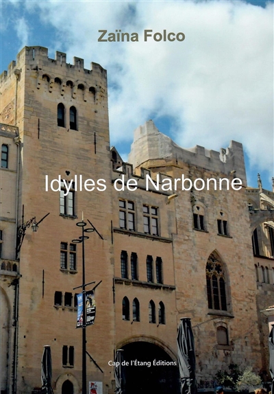 Idylles de Narbonne : si Narbonne m'était contée