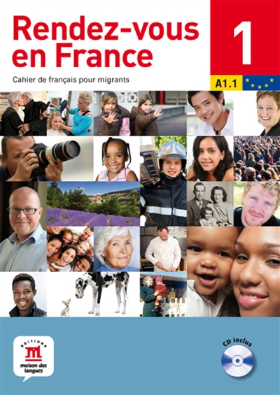 Rendez-vous en France : cahier de français pour migrants. Vol. 1. A1.1