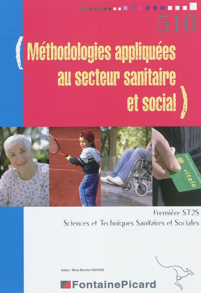 Méthodologies appliquées au secteur sanitaire et social : première ST2S, sciences et techniques sanitaires et sociales