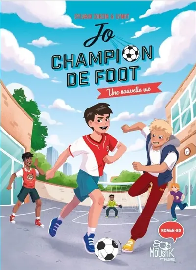Jo, champion de foot. Vol. 1. Une nouvelle vie
