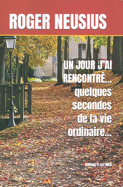 Un jour j'ai rencontré... : quelques secondes de la vie ordinaire...