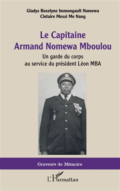 Le capitaine Armand Nomewa Mboulou : un garde du corps au service du président Léon Mba