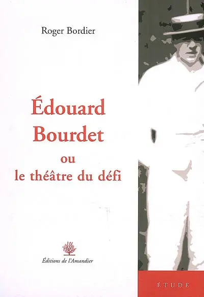 Edouard Bourdet ou Le théâtre du défi