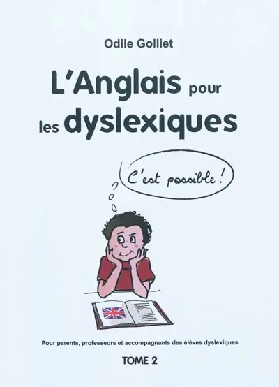 Pour parents, professeurs et accompagnateurs des élèves dyslexiques. Vol. 2. L'anglais pour les dyslexiques