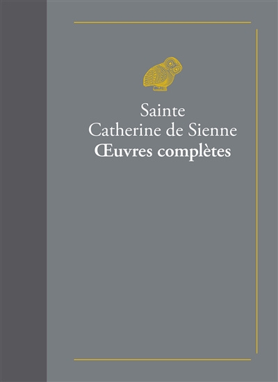 Oeuvres complètes. Vie de sainte Catherine de Sienne