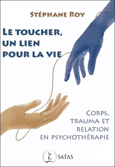 Le toucher, un lien pour la vie : corps, trauma et relation en psychothérapie