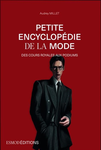 Petite encyclopédie de la mode : des cours royales aux podiums