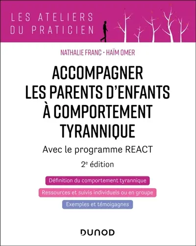 Accompagner les parents d'enfants tyranniques : programme en 13 séances Accompagner les parents d'enfants tyranniques : programme en 13 séances