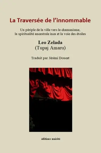 La traversée de l'innommable : un périple de la ville vers le chamanisme, la spiritualité ancestrale inca et la voie des étoiles