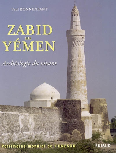 Zabid au Yémen : archéologie du vivant