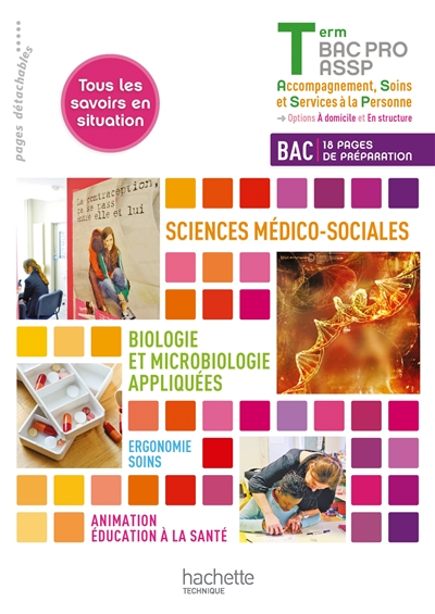 Ergonomie-soins, animation éducation à la santé, sciences médico-sociales, biologie et microbiologie appliquées : terminale bac pro ASSP (accompagnement, soins et services à la personne), options à domicile et en structure