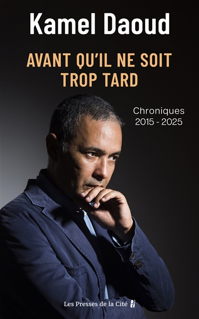 Avant qu'il ne soit trop tard : chroniques 2015-2025