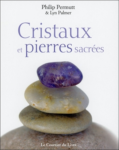 Cristaux et pierres sacrées : se connecter à la sagesse ancienne des pierres et des cristaux