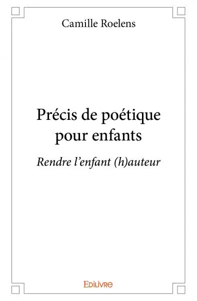 Précis de poétique pour enfants : Rendre l'enfant (h)auteur