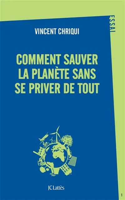Comment sauver la planète sans se priver de tout : essai