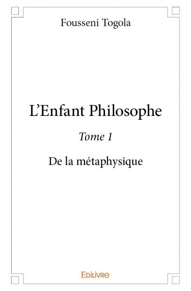 L’enfant philosophe : De la métaphysique