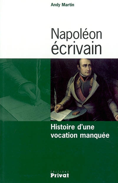 Napoléon écrivain : histoire d'une vocation manquée