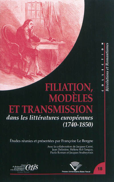 Filiation, modèles et transmission dans les littératures européennes : 1740-1850