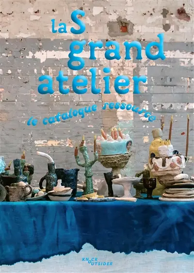 La S Grand Atelier, le catalogue ressourcé : exposition, Paris, Halle Saint-Pierre, du 11 septembre 2026 au 31 juillet 2027