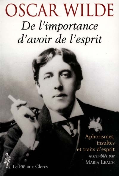 De l'importance d'avoir de l'esprit : aphorismes, insultes et traits d'esprit