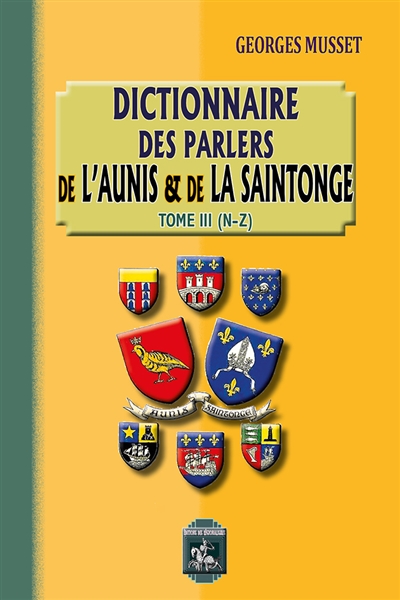 Dictionnaire des parlers de l'Aunis & de la Saintonge. Vol. 3. N-Z