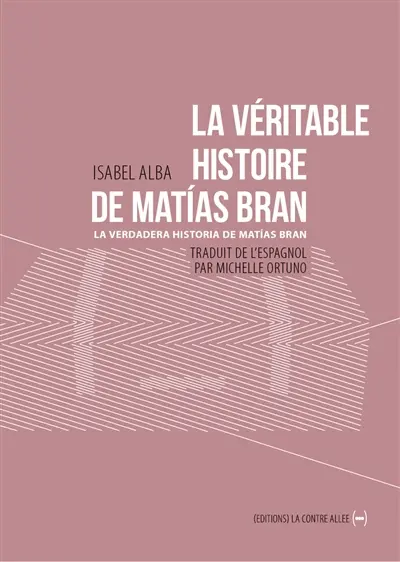 La véritable histoire de Matias Bran. Vol. 1. Les usines Weiser. La verdadera historia de Matias Bran. Vol. 1. Les usines Weiser