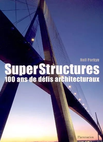 Superstructures : 100 ans de défis architecturaux