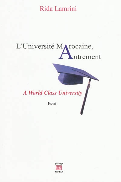L'Université marocaine autrement : a world class university : essai
