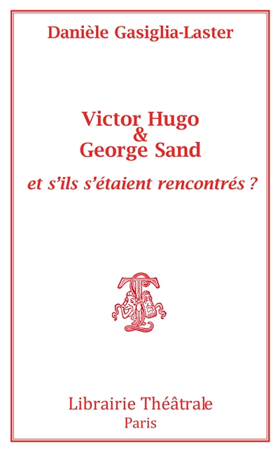 Victor Hugo & George Sand : et s'ils s'étaient rencontrés ?