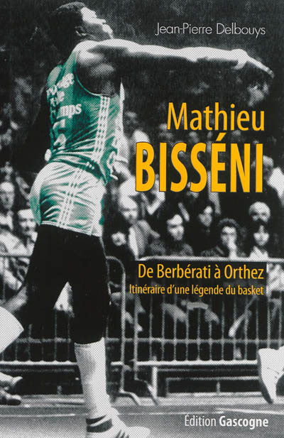 Mathieu Bisséni : de Berbérati à Orthez : itinéraire d'une légende du basket