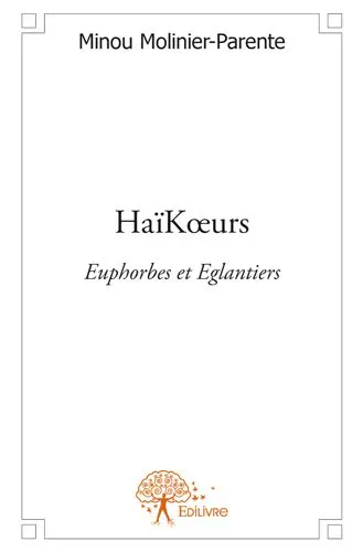 Haïkœurs : euphorbes et eglantiers
