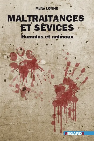 Maltraitances et sévices : humains et animaux