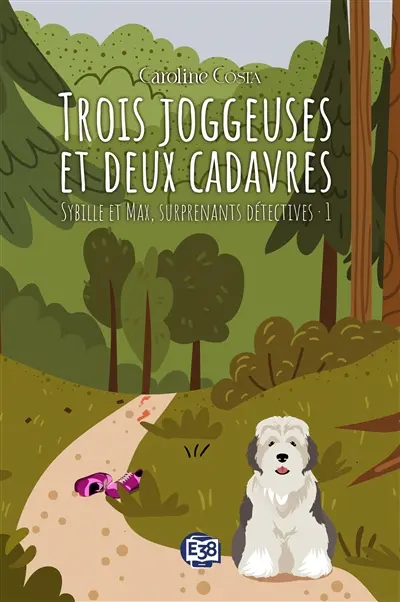 Sybille et Max, surprenants détectives. Vol. 1. Trois joggeuses et deux cadavres